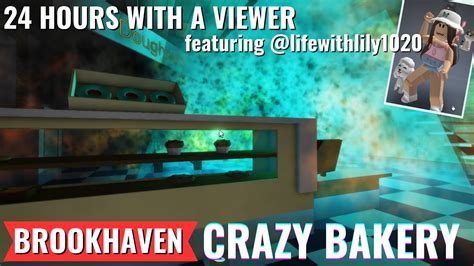 BROOKHAVEN CRAZY BAKERY 24 HOURS WITH A VIEWER Featuring