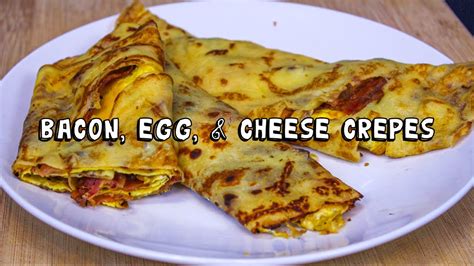 How To Make Crepes At Home Bacon Egg Cheese Youtube