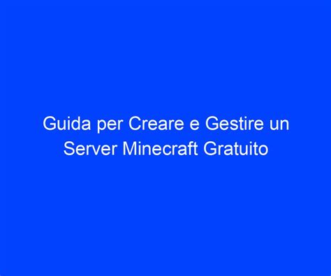 Guida Per Creare E Gestire Un Server Minecraft Gratuito Riccardo De