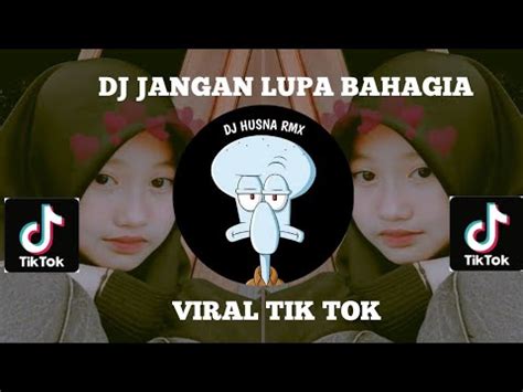 Dj Jangan Lupa Bahagia Sound Jedag Jedug Viral Fyp Tik Tok Youtube