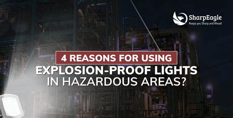 4 Reasons For Using Explosion Proof Lights In Hazardous Areas Sharpeagle