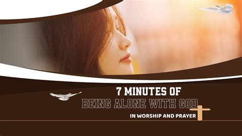 7 Mnutes Of Being Alone With God In Worship And Prayer Youtube