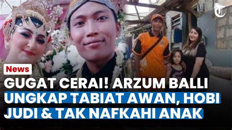 Gugat Cerai Arzum Balli Ungkap Tabiat Suami Awan Jual Rumah Demi Judi