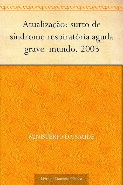 Amazon Atualiza O Surto De S Ndrome Respirat Ria Aguda Grave