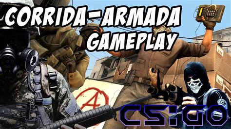 CORRIDA ARMADA DE LOUCOS CS GO YouTube