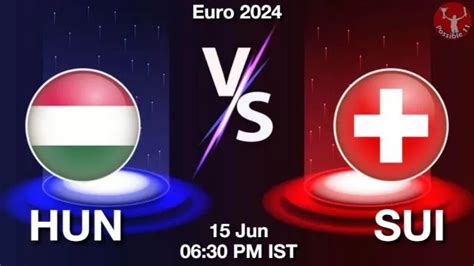 Hun Vs Sui Dream Prediction Team Live Football Jun