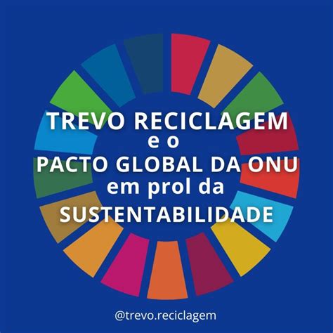 Trevo Reciclagem E O Pacto Global Da ONU Em Prol Da Sustentabilidade