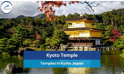 Kyoto Temple Guide: 9 Must See Temples In Kyoto Japan