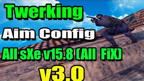 TWERKING AIM CFG V3 0 2016 CS 1 6 ALL SXe V15 8 ALL FIX YouTube