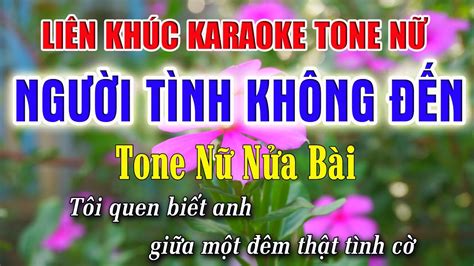 Liên Khúc Karaoke Tone Nữ Người Tình Không Đến Beat Nhạc Sống Tone