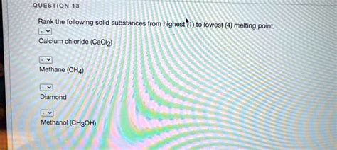 Solved Rank The Following Solid Substances From Highest To Lowest