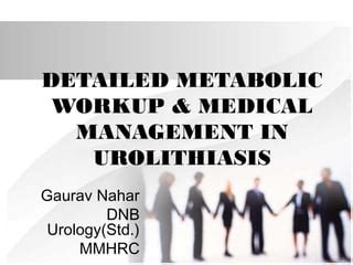 Metabolic Evaluation In Urolithiasis PPT