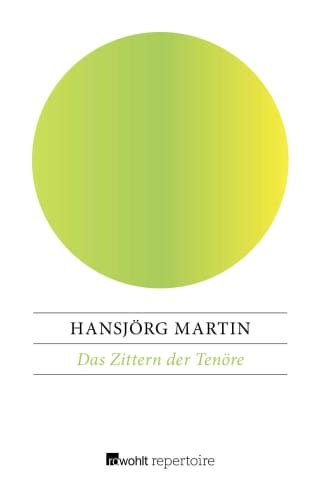 Das Zittern der Tenöre Hansjörg Martin Rowohlt