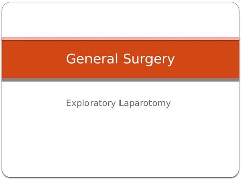 Pptx Exploratory Laparotomy General Surgery Laparotomy Laparotomy—an Incision Made Through