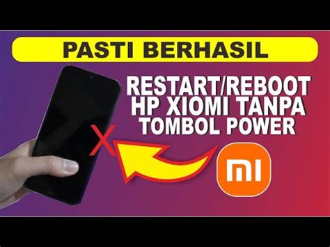 Cara Restart Hp Xiomi Tanpa Tombol Power Memulai Ulang Hp Xiomi Tanpa