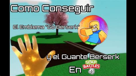 Como Conseguir El Guante Berserk En Slap Battles Youtube