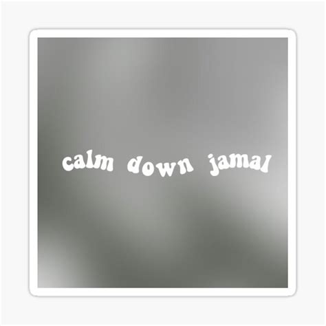 "CALM DOWN JAMAL" Sticker for Sale by rubirice | Redbubble