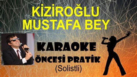 Kiziroğlu Mustafa Bey Karaoke Öncesi Pratik Solistli Youtube