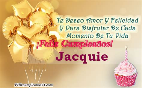 Feliz Cumplea Os Jacquie Tarjetas De Felicitaciones E Im Genes Feliz