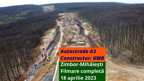 Autostrada A3 UMB filmare completă Zimbor Mihăiești lot 3B1 18