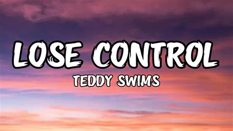 Teddy Swims Lose Control Lyrics Youtube