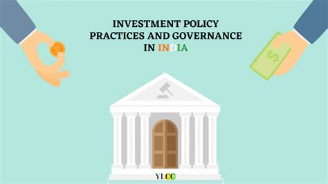 Investment Policy Practices And Governance In India Ylcc