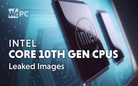 Images of Intel Core 10th Generation CPUs Leaked | WePC