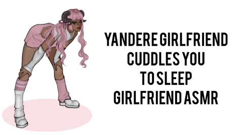 Im Not Crazy I Promise Yandere Girlfriend Asmr Cuddles You To Sleep