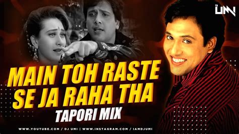 Main To Raste Se Ja Raha Tha Tapori Mix Dj Umi Kumar Sanu Tujhko