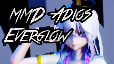 MMD EVERGLOW Adios YouTube