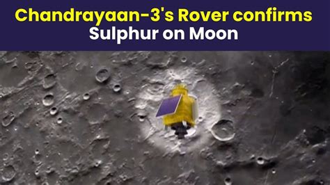 Big Feat For Chandrayaan 3 Pragyan Rover Finds Sulphur On Moon