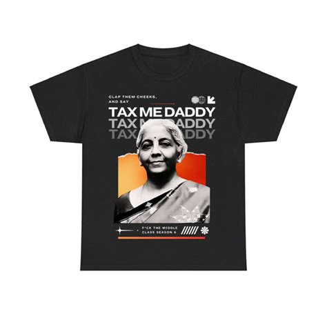 Nirmala Sitharaman Clap Them Cheeks And Say Tax Me Daddy Shirt