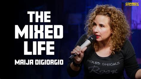 The Mixed Life Maija Digiorgio Youtube