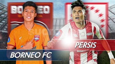 Prediksi Borneo Fc Vs Persis Solo Di Bri Liga Skor H H Susunan