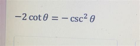 Solved 2cot θ csc 2θ Math