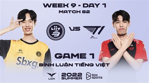 10082022 Lsb Vs T1 Ván 1 Bình Luận Tiếng Việt Lck Mùa Hè 2022