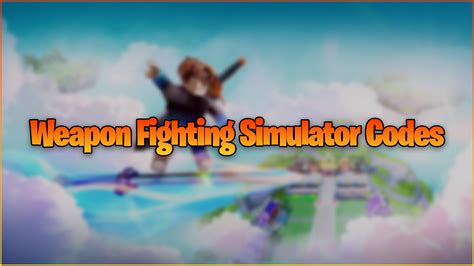 Weapon Fighting Simulator Codes April 2022 Gamer Journalist