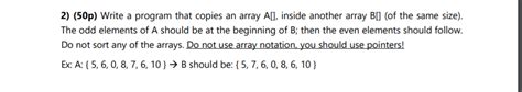 Solved 2 50p Write A Program That Copies An Array A