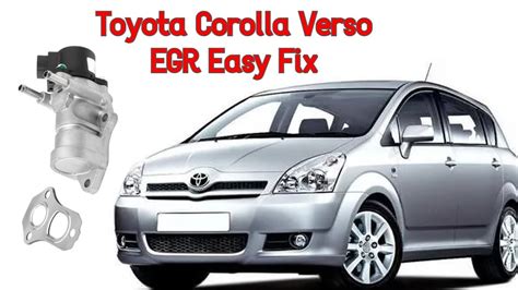 How To Fix P Toyota Corolla Verso D D Egr Valve Problem Solved