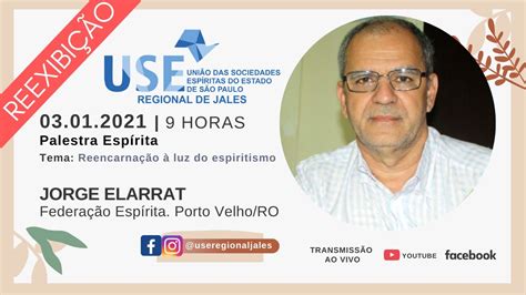 Palestra espírita Jorge Elarrat Tema Reencarnação à luz do