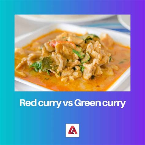 Red Curry Vs Green Curry Difference And Comparison