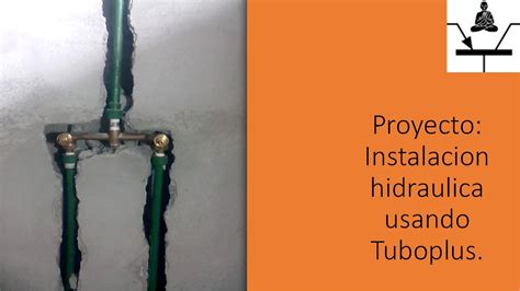 Proyecto Instalacion Hidraulica Usando Tuberia Tuboplus Youtube