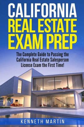 California Real Estate Exam Prep The Complete Guide To Passing The