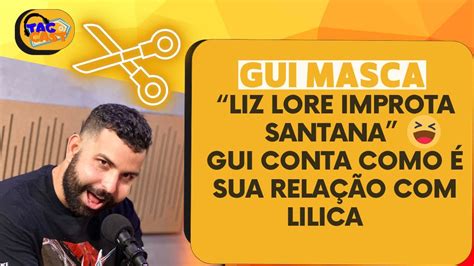 XIU GUI CONTA SUA RELAÇÃO LIZ LORE IMPROTA SANTANA KKKKKKK Cortes