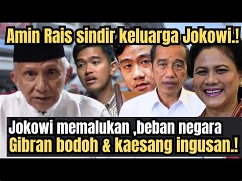 Amien Rais Kelurga Pak Jokowi Memalukan Dan Beban Negara Youtube