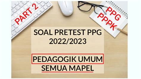 PART 2 SOAL PRETEST PPG PEDAGOGIK UMUM SEMUA MAPEL PPPK GURU