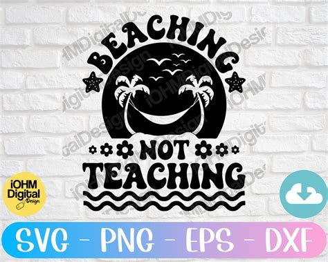 Beaching Not Teaching Svg Png Eps Dxf Cut File Teacher Vacation Svg