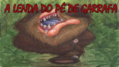 Lenda Do Pe De Garrafa - A LENDA DO PÉ DE GARRAFA FOLCLORE BRASILEIRO - YouTube
