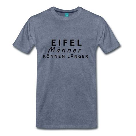 Eifel T Shirt Spruch Eifel Männer können länger Männer Premium T