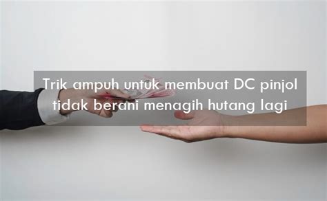 Satu Trik Ampuh Untuk Membuat DC Pinjol Tidak Berani Menagih Hutang Lagi